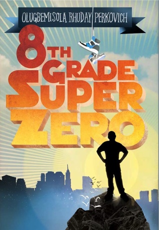 Book Review: 8th Grade Super Zero by Olugbemisola Rhuday-Perkovich