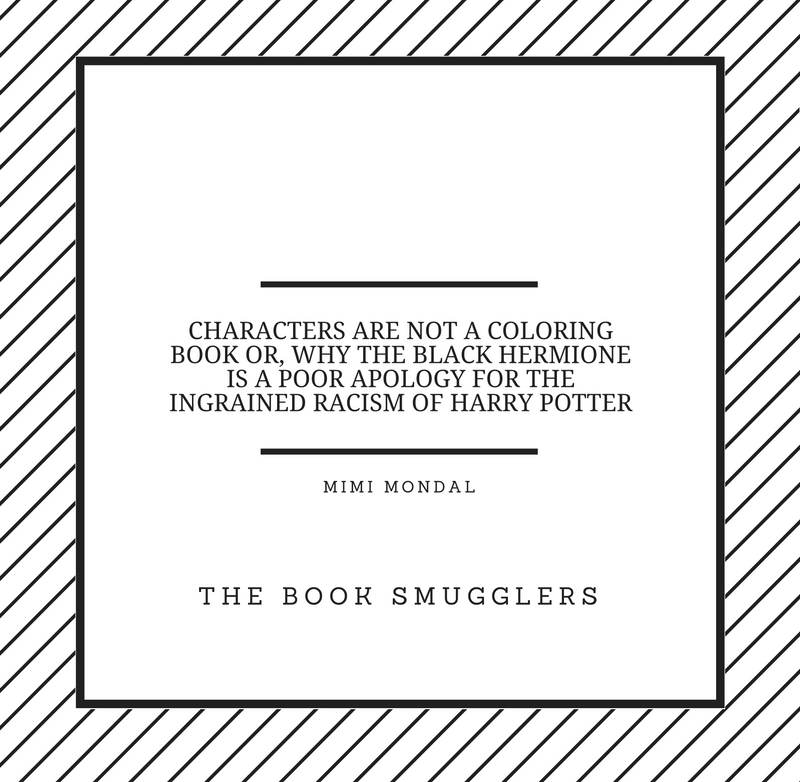 Characters Are Not A Coloring Book Or Why The Black Hermione Is Poor Apology For Ingrained Racism Of Harry Potter